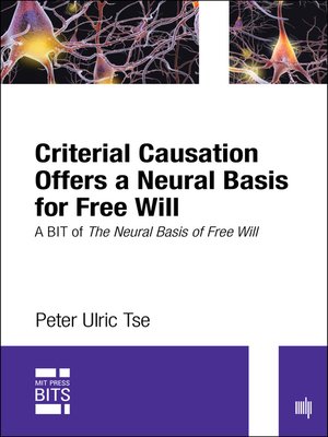 cover image of Criterial Causation Offers a Neural Basis for Free Will